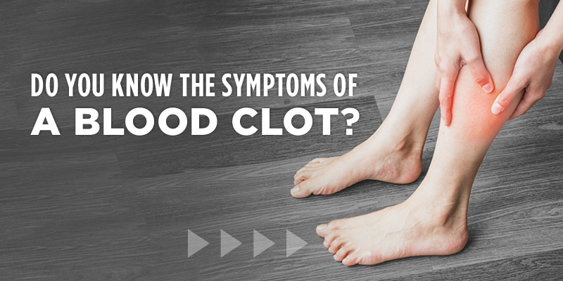 image of a woman's hands holding onto her calf and the title - Do you know the symptoms of a blood clot?